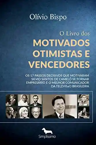 Livro PDF: O Livro dos Motivados Otimistas e Vencedores: Os 17 Segredos do sucesso de Silvio Santos