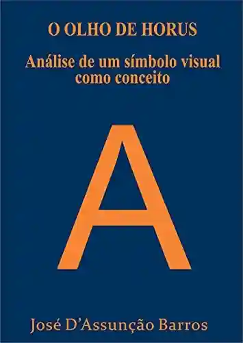 Livro PDF: O OLHO DE HORUS Análise de um símbolo visual como conceito