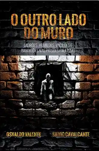 Livro PDF: O outro lado do muro – Ladrões, humildes, vacilões e bandidões nas prisões paulistas