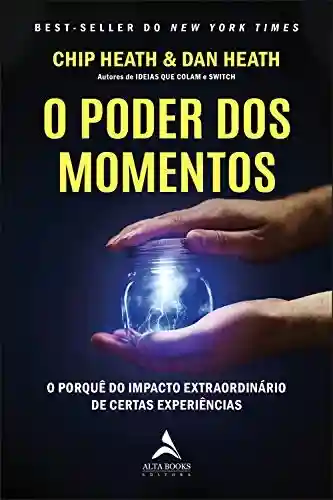Livro PDF: O Poder dos Momentos: O porquê do impacto extraordinário de certas experiências