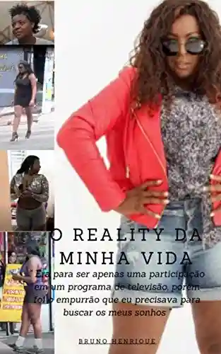 Livro PDF: O REALITY DA MINHA VIDA: UM PROGRAMA DE TELEVISÃO QUE MUDOU TODA A MINHA HISTÓRIA