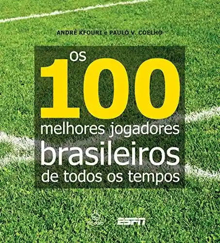 Livro PDF: Os 100 melhores jogadores brasileiros de todos os tempos