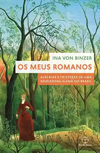 Livro PDF: Os meus romanos: Alegrias e tristezas de uma educadora alemã no Brasil