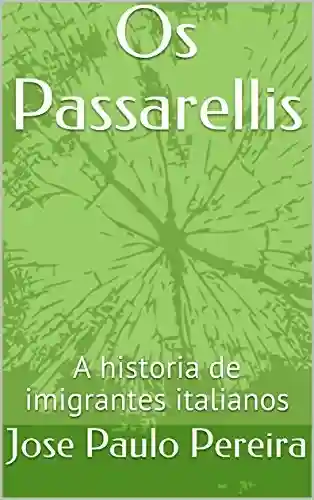 Livro PDF: Os Passarellis: A historia de imigrantes italianos