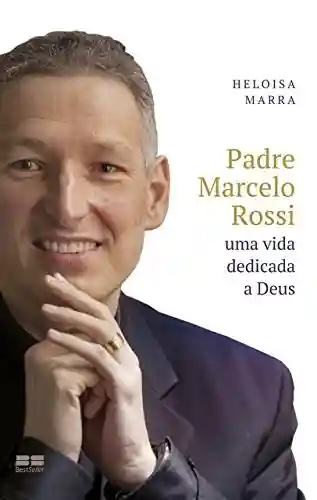 Livro PDF: Padre Marcelo Rossi: Uma vida dedicada a Deus
