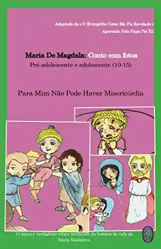 Livro PDF Para Mim Não Pode Haver Misericórdia (Maria De Magdala Livro 1)