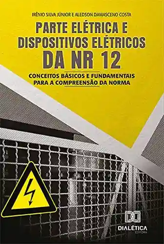 Livro PDF: Parte elétrica e dispositivos elétricos da NR 12: conceitos básicos e fundamentais para a compreensão da norma