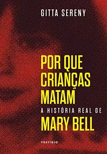 Livro PDF: Por que crianças matam: A história de Mary Bell