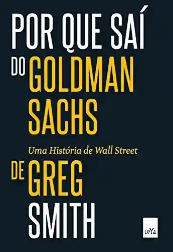 Livro PDF: Por que saí do Goldman Sachs: Uma história de Wall Street