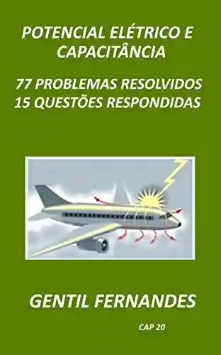 Livro PDF: POTENCIAL ELÉTRICO E CAPACITÂNCIA: 77 PROBLEMAS RESOLVIDOS 15 QUESTÕES RESPONDIDAS