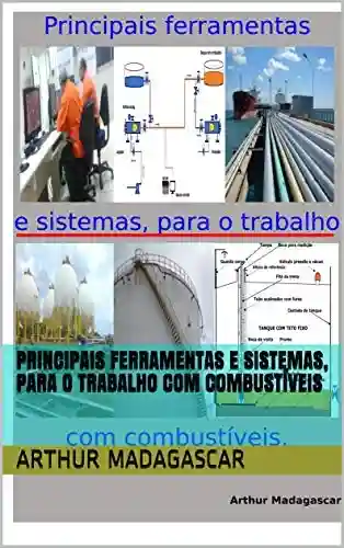 Livro PDF: PRINCIPAIS FERRAMENTAS E SISTEMAS, PARA O TRABALHO COM COMBUSTÍVEIS