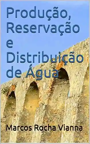 Livro PDF: Produção, Reservação e Distribuição de Água