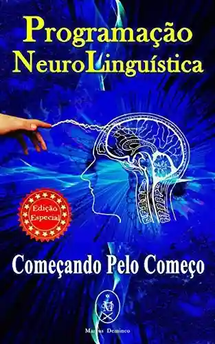 Capa do livro: Programação Neurolinguística. Começando pelo Começo — Edição Especial - Ler Online pdf