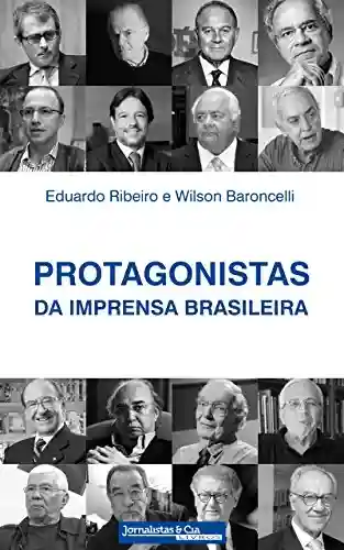 Capa do livro: Protagonistas da Imprensa Brasileira - Ler Online pdf