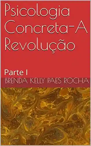 Livro PDF: Psicologia Concreta-A Revolução: Parte I