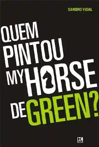 Livro PDF: Quem pintou my horse de green