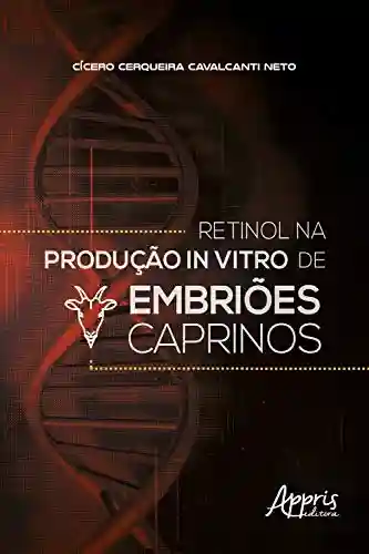 Livro PDF: Retinol na Produção In Vitro de Embriões Caprinos