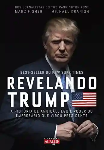 Livro PDF: Revelando Trump: A história de ambição, ego e poder do empresário que virou presidente