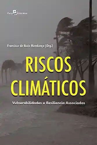 Livro PDF: Riscos climáticos: Vulnerabilidades e resiliência associados