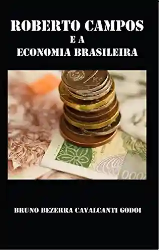 Capa do livro: Roberto Campos e a Economia Brasileira - Ler Online pdf