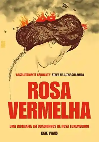 Capa do livro: Rosa vermelha: Uma biografia em quadrinhos de Rosa Luxemburgo - Ler Online pdf