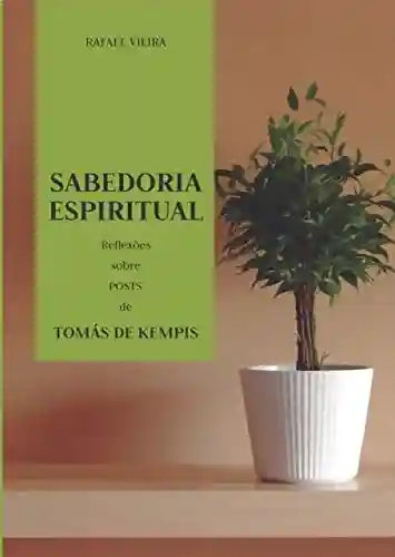 Livro PDF: Sabedoria Espiritual: Reflexões sobre posts de Tomás de Kempis