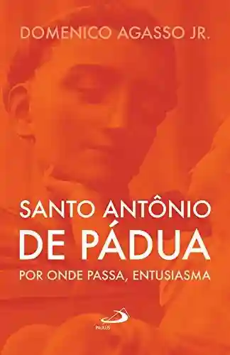 Livro PDF: Santo Antônio de Pádua: por onde passa, entusiasma
