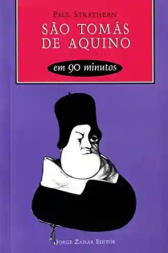 Livro PDF: São Tomás de Aquino em 90 minutos: (1225-1274) (Filósofos em 90 Minutos)