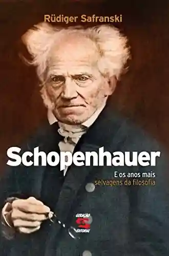 Livro PDF: Schopenhauer: E os anos mais selvagens da filosofia