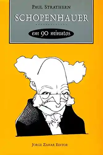 Livro PDF Schopenhauer em 90 minutos (Filósofos em 90 Minutos)