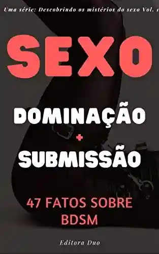 Livro PDF: Sexo e Cordas: 47 Fatos Sobre BDSM (Desmistificando os mistérios do sexo Livro 1)
