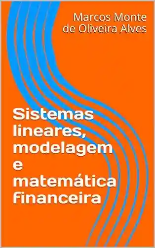 Livro PDF: Sistemas lineares, modelagem e matemática financeira