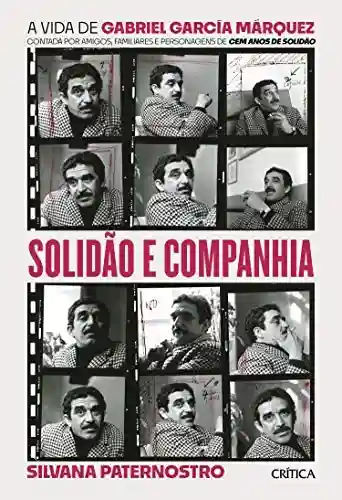 Livro PDF: Solidão e companhia: A vida de Gabriel García Márquez contada por amigos, familiares e personagens de cem anos de solidão
