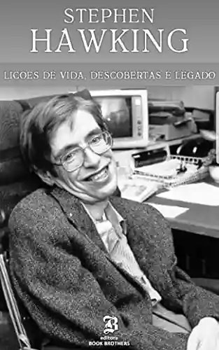 Livro PDF: Stephen Hawking: A incrível história de um dos maiores cientistas de todos os tempos