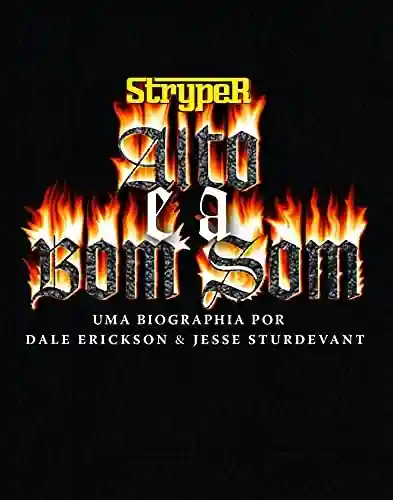Livro PDF: Stryper: Alto e a Bom Som: Uma biografia por Dale Erickson & Jesse Sturdevant