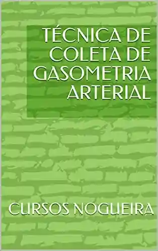 Livro PDF: TÉCNICA DE COLETA DE GASOMETRIA ARTERIAL