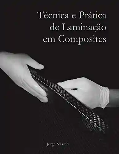 Livro PDF: Técnica e Prática de Laminação em Composites (Coleção Jorge Nasseh)