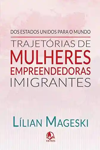Livro PDF: Trajetórias de Mulheres Empreendedoras Imigrantes : Um guia para vencer longe do seu país de origem