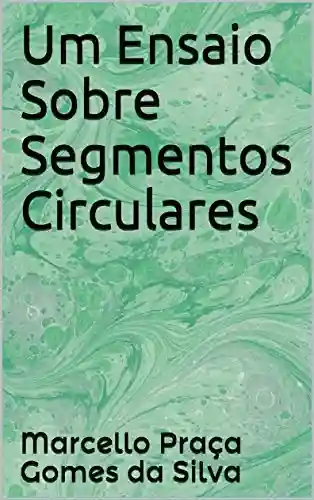 Livro PDF: Um Ensaio Sobre Segmentos Circulares