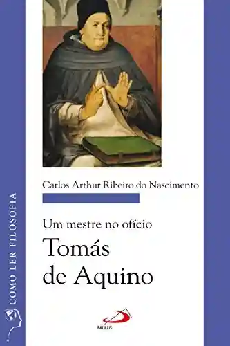 Capa do livro: Um mestre no ofício: Tomás de Aquino (Como ler filosofia) - Ler Online pdf