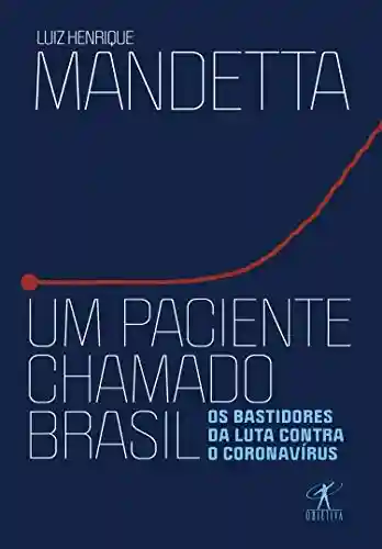 Livro PDF: Um paciente chamado Brasil: Os bastidores da luta contra o coronavírus