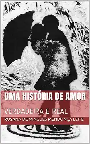Livro PDF: UMA HISTÓRIA DE AMOR: VERDADEIRA E REAL