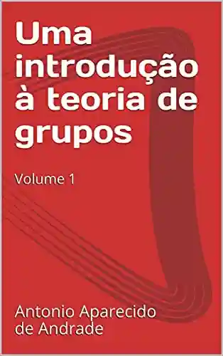 Livro PDF: Uma introdução à teoria de grupos: Volume 1 (Álgebra)