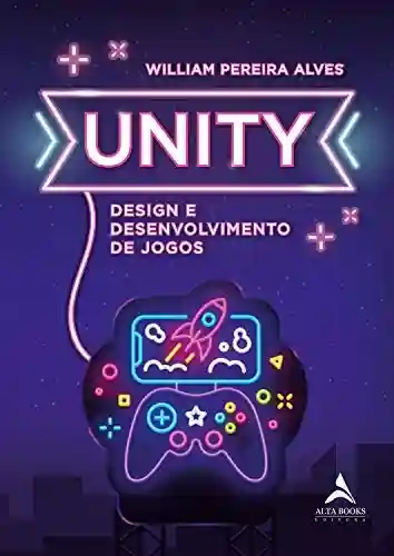 Livro PDF: UNITY: Design e Desenvolvimento de Jogos