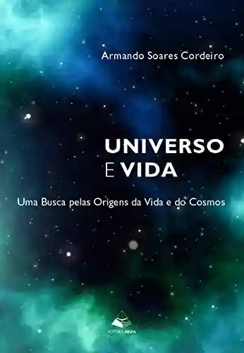 Livro PDF: Universo e vida: Uma Busca pelas Origens da Vida e do Cosmos