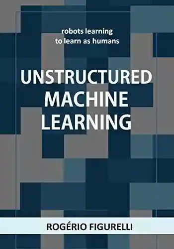 Livro PDF: Unstructured Machine Learning: Robots learning to learn as humans