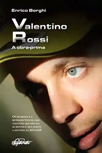 Capa do livro: Valentino Rossi: A obra-prima (Enrico Borghi) - Ler Online pdf