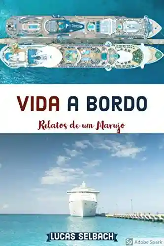 Livro PDF: Vida a Bordo: Relatos da Experiência de um Marujo em Navios de Cruzeiro