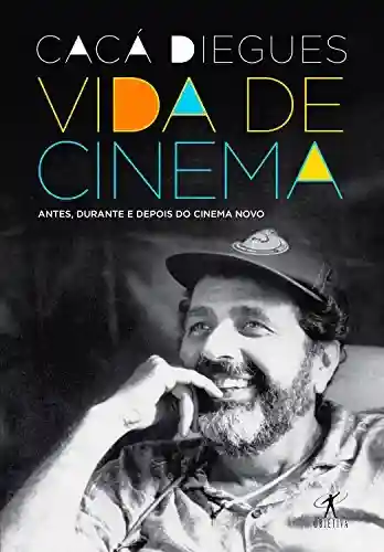 Livro PDF: Vida de cinema: Antes, durante e depois do Cinema Novo