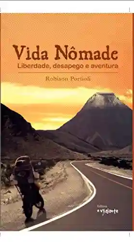 Livro PDF: Vida Nômade: Liberdade, desapego e aventura